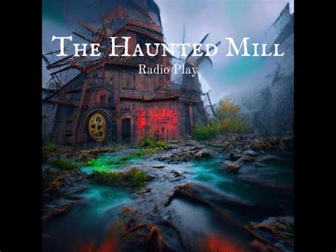  The Haunted Mill Bir Amerikan Efsanesinin Gizemini Çözüyoruz: Korku ve Özgürlük Arasında Bir Yolculuk!